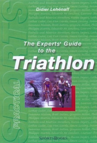 Beispielbild fr The Experts' Guide to the Triathlon: The Stars of the Sport Divulge Their Secrets Lehenaff, Didier and Butcher, Michael zum Verkauf von Zebra Books