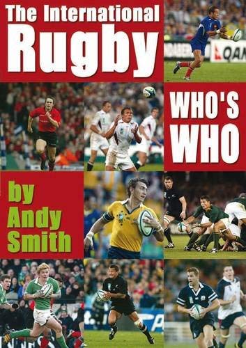 International Rugby Who's Who (9781899807239) by Smith, Andy