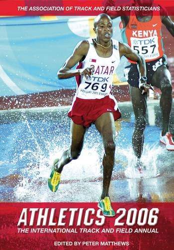 Beispielbild fr Athletics 2006: The International Track and Field Annual (Athletics: The International Track and Field Annual) zum Verkauf von WorldofBooks