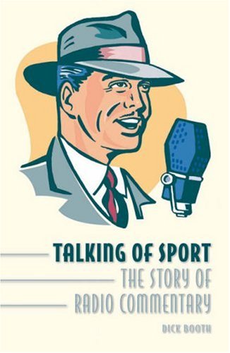 Imagen de archivo de Talking of Sport: The Story of Radio Commentary a la venta por WorldofBooks