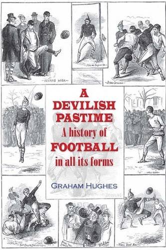 Imagen de archivo de A Develyshe Pastime: A History of Football in all its Forms (Sportsbooks) a la venta por AwesomeBooks