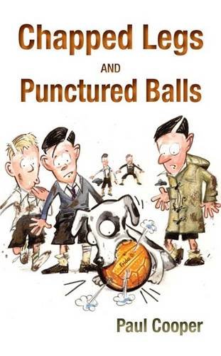 Chapped Legs and... Punctured Balls (9781899807871) by Cooper, Paul