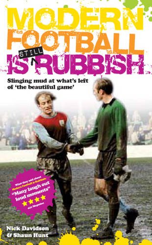 Stock image for Modern Football is Still Rubbish: Slinging Mud at What's Left of the Beautiful Game for sale by WorldofBooks