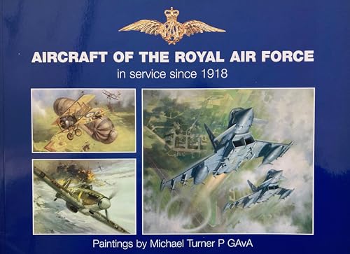 Stock image for Aircraft of the Royal Air Force in Service Since 1918: Paintings by Michael Turner P Gava for sale by WorldofBooks