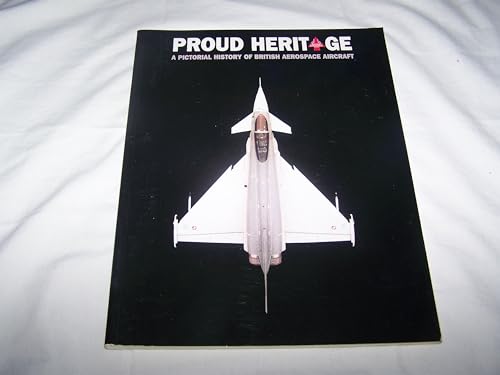 Imagen de archivo de Proud Heritage: Pictorial History of British Aerospace Aircraft a la venta por WorldofBooks