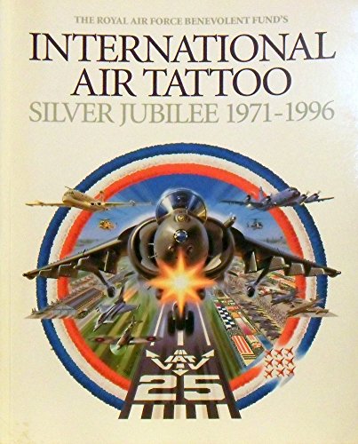 Imagen de archivo de Royal Air Force Benevolent Funds International Air Tattoo 1971-1996: Silver Jubilee a la venta por Greener Books