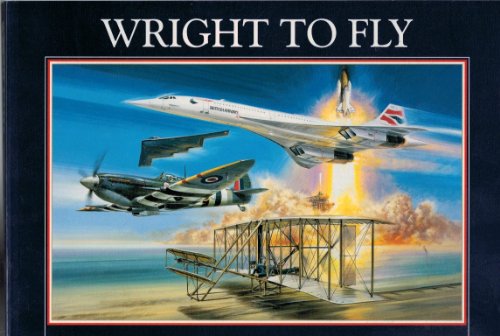 Imagen de archivo de Wright to Fly: Celebrating 100 Years of Powered Flight a la venta por AwesomeBooks
