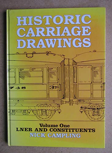 Historic Carriage Drawings: LNER and Constituents (A Pendragon Book) (9781899816040) by Campling, Nick