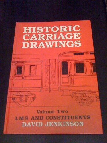 HISTORIC CARRIAGE DRAWINGS. VOLUME TWO: LMS AND CONSTITUENTS; VOLUME THREE: NON-PASSENGER COACHING STOCK. - JENKINSON, David And Peter Tatlow.