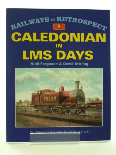 Stock image for Railways in Retrospect 5 - Caledonian in LMS Days for sale by GF Books, Inc.