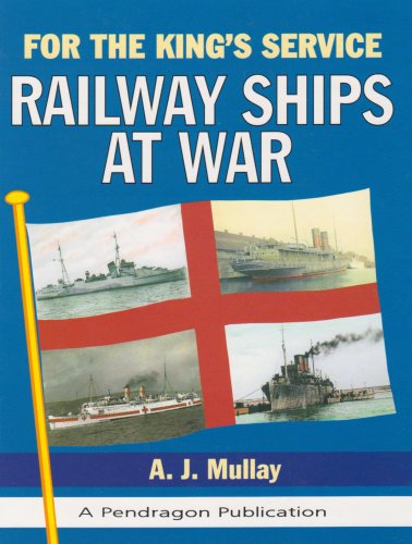 For the King's Service : Railway Ships at War - Mullay, A.J.