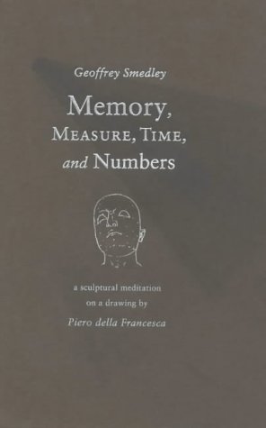 Stock image for Memory, Measure, Time, and Numbers: A Sculptural Meditation on a Drawing by Piero Della Francesca for sale by GF Books, Inc.