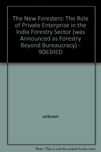 Beispielbild fr The New Foresters: The role of Private Enterprise in the Indian Forestry Sector zum Verkauf von PsychoBabel & Skoob Books