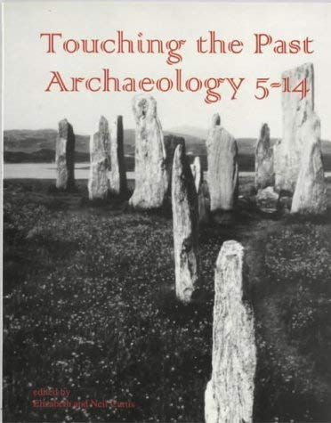 Touching the Past: Archaeology 5-14 (9781899827633) by Curtis, Elizabeth; Curtis, Neil