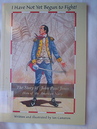 Beispielbild fr I Have Not Yet Begun to Fight!: The Story of John Paul Jones, Hero of the American Navy (Scottish heroes) zum Verkauf von WorldofBooks