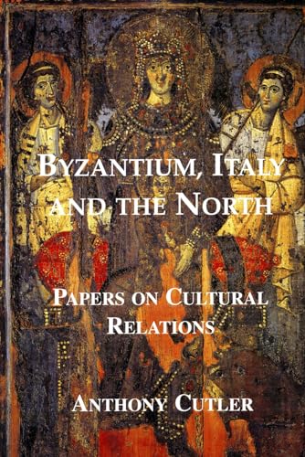 Beispielbild fr Byzantium, Italy and the North: Papers on Cultural Relations zum Verkauf von Books From California