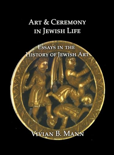 Art and Ceremony in Jewish Life: Essays in the History of Jewish Art (9781899828968) by Mann, Vivian B.