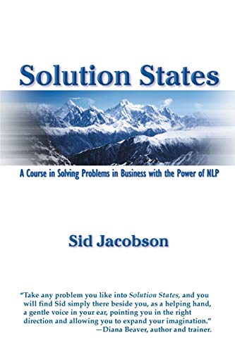 Imagen de archivo de Solution States: A Course in Solving Problems in Business with the Power of NLP a la venta por Books From California