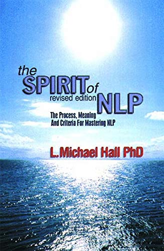 Imagen de archivo de The Spirit of Nlp: The Process, Meaning & Criteria for Mastering Nlp (Revised Edition) a la venta por ThriftBooks-Atlanta