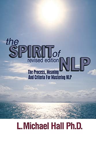 Stock image for The Spirit of Nlp: The Process, Meaning & Criteria for Mastering Nlp (Revised Edition) for sale by ThriftBooks-Atlanta