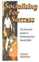 Beispielbild fr Socialising For Success: The Practical Guide to Perfecting Your Social Skills zum Verkauf von WorldofBooks