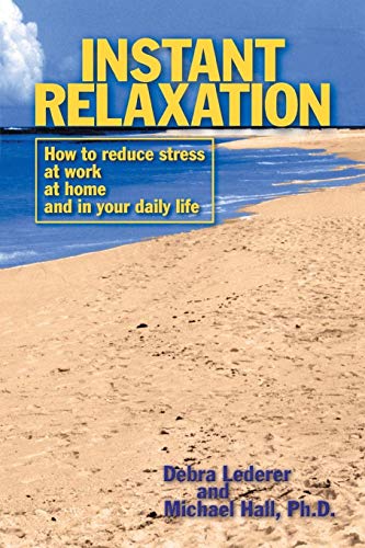 Beispielbild fr Instant Relaxation: How to Reduce Stress at Work, at Home and in Your Daily Life zum Verkauf von WorldofBooks