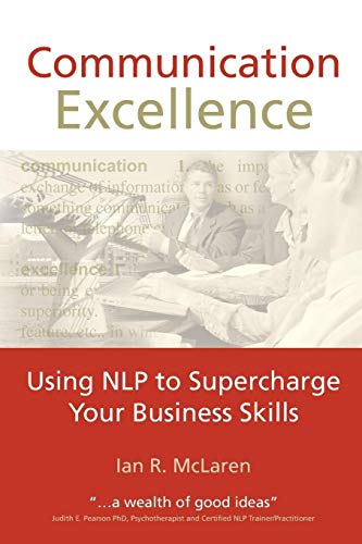 Beispielbild fr Communication Excellence : Using NLP to Supercharge Your Business Skills zum Verkauf von Better World Books
