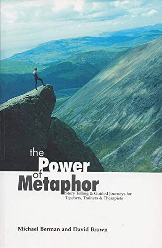 Stock image for The Power of Metaphor: Story telling and guided journeys for teachers, trainers and therapists: Story Telling and Guided Journeys for Teachers, Trainers and Therapists for sale by Reuseabook