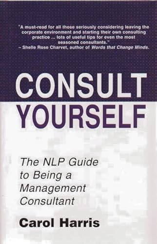 Beispielbild fr Consult Yourself: The NLP Guide to Being a Mangement Consultant: The NLP Guide to Being a Management Consultant zum Verkauf von AwesomeBooks