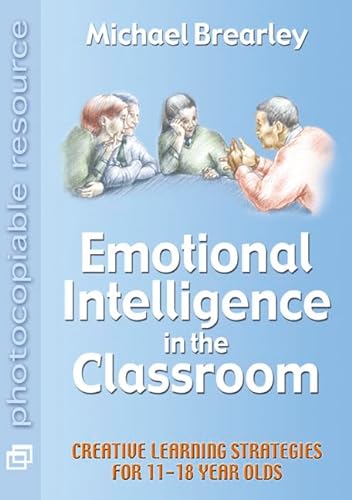9781899836659: Emotional Intelligence in the Classroom: Creative learning strategies for 11-18