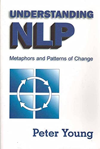 9781899836666: Understanding NLP: Metaphors and Patterns of Change