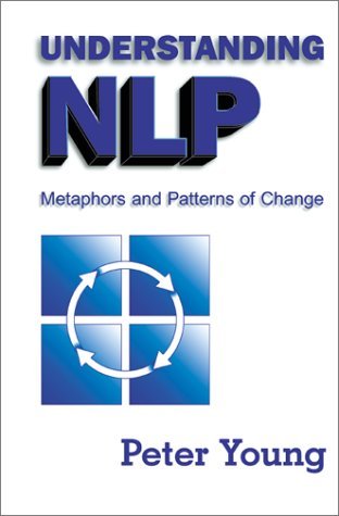 9781899836666: Understanding NLP: Metaphors and Patterns of Change