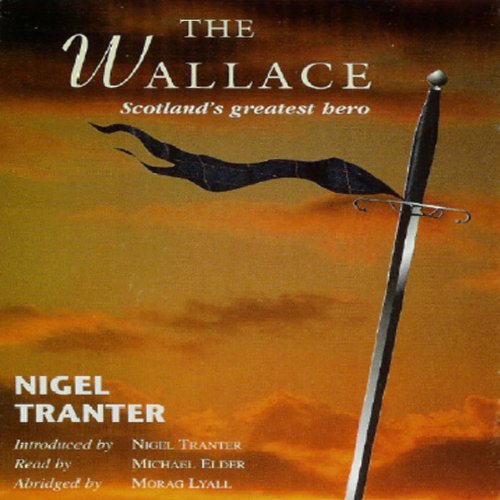 The Wallace: Scotland's Greatest Hero (9781899841066) by Nigel Tranter