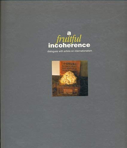 9781899846139: A Fruitful Incoherence: Dialogues with Artists on Internationalism