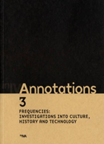 Stock image for Annotations 3: Frequencies - Investigations into Culture, History and Technology: Investigations into Culture, History and Technology (Iniva Annotations Series) for sale by Phatpocket Limited