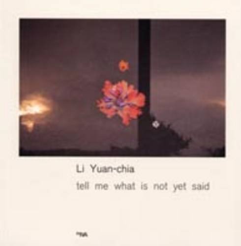 Beispielbild fr Li Yuan-Chia: Tell me what is not yet said zum Verkauf von WorldofBooks
