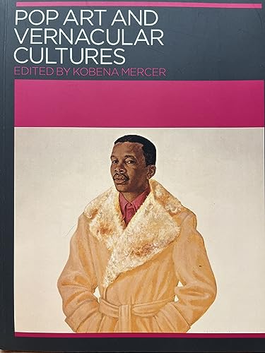 Pop Art and Vernacular Cultures (Annotating Art's Histories) (9781899846443) by Kobena Mercer