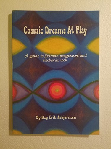 9781899855018: Cosmic Dreams at Play: Guide to German Progressive and Electronic Rock