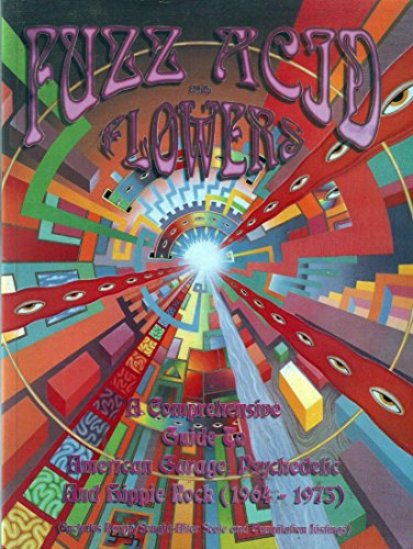 Beispielbild fr Fuzz, Acid and Flowers: a Comprehensive Guide to American Garage, Psychedelic and Hippie Rock (1964-1975) zum Verkauf von Salish Sea Books