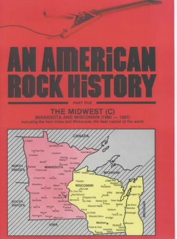 An American Rock History: The Midwest: Minnesota and Winsconsin (1960-1997) (9781899855117) by Hugh MacLean; Vernon Joynson