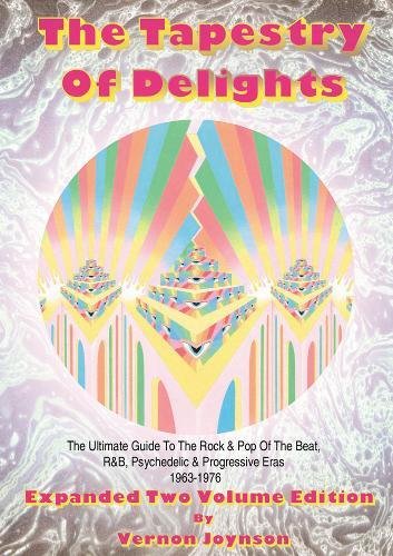 Stock image for Tapestry of Delights: Expanded Two-Volume Edition: The Ultimate Guide to UK Rock & Pop of the Beat, R&B, Psychedelic and Progressive Eras 1963-1976 (Two Books) for sale by AwesomeBooks