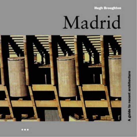 Stock image for Madrid: Guide to Recent Architecture for sale by Reuseabook