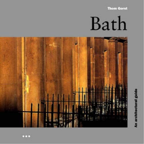 Bath: An Architectural Guide (9781899858286) by Gorst, Thom; Collie, Keith