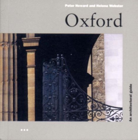 Oxford: An Architectural Guide (9781899858477) by Howard, Peter; Webster, Helena