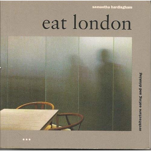 Beispielbild fr Eat London: Architecture, Eating, Drinking, First Edition zum Verkauf von Wonder Book