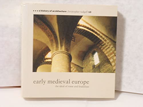 Beispielbild fr Early Medieval Europe: The Ideal of Rome and Feudalism (A History of Architecture #10) zum Verkauf von Wonder Book