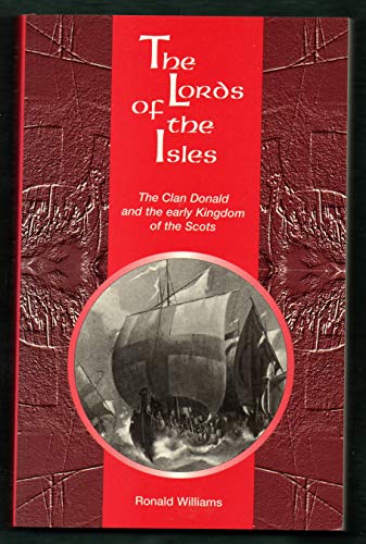 Beispielbild fr The Lords of the Isles: Clan Donald and the Early Kingdom of the Scots zum Verkauf von WorldofBooks