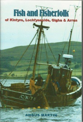 Stock image for Fish and Fisherfolk of Kintyre, Lochfyneside, Gigha and Arran for sale by Better World Books Ltd