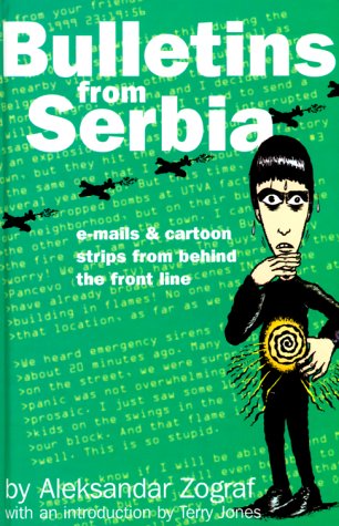 Stock image for Bulletins from Serbia : E-mails and Cartoon Strips from Beyond The Front Line for sale by Better World Books