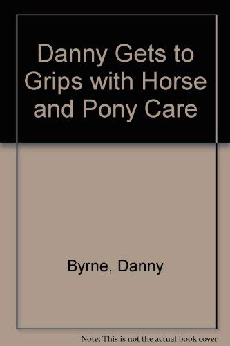 Beispielbild fr Danny Gets to Grips with Horse and Pony Care zum Verkauf von AwesomeBooks